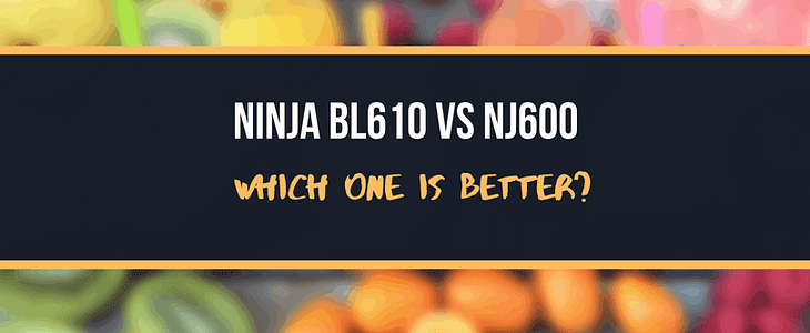 Ninja BL610 Vs NJ600