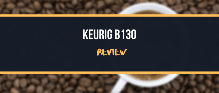 Keurig B130 - Review
